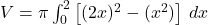 V = \pi \int_{0}^{2} \left[(2x)^2 - (x^2)\right] \, dx