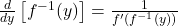 \frac{d}{dy} \left[ f^{-1}(y) \right] = \frac{1}{f'(f^{-1}(y))}