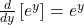 \frac{d}{dy} \left[ e^y \right] = e^y