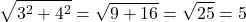 \[ \sqrt{3^2 + 4^2} = \sqrt{9 + 16} = \sqrt{25} = 5 \]
