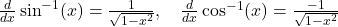 \frac{d}{dx} \sin^{-1}(x) = \frac{1}{\sqrt{1 - x^2}}, \quad \frac{d}{dx} \cos^{-1}(x) = \frac{-1}{\sqrt{1 - x^2}}