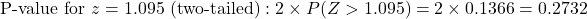 \text{P-value for } z = 1.095 \text{ (two-tailed)}: 2 \times P(Z > 1.095) = 2 \times 0.1366 = 0.2732