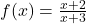 f(x) = \frac{x + 2}{x + 3}