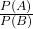 \frac{P(A)}{P(B)}