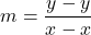 \[ m = \frac{y₂-y₁}{x₂-x₁}\]