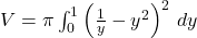 V = \pi \int_{0}^{1} \left( \frac{1}{y} - y^2 \right)^2 \, dy