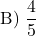 \[ \text{B) } \frac{4}{5} \]