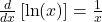 \frac{d}{dx} \left[ \ln(x) \right] = \frac{1}{x}