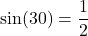 \[ \sin(30°) = \frac{1}{2} \]