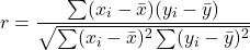 \[r = \frac{\sum (x_i - \bar{x})(y_i - \bar{y})}{\sqrt{\sum (x_i - \bar{x})^2 \sum (y_i - \bar{y})^2}}\]