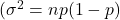 (\sigma^2 = np(1 - p)