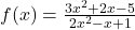 f(x) = \frac{3x^2 + 2x - 5}{2x^2 - x + 1}