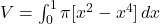 V = \int_{0}^{1} \pi [x^2 - x^4] \, dx