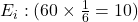 E_i: (60 \times \frac{1}{6} = 10)