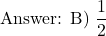 \[ \text{Answer: B) } \frac{1}{2} \]