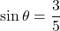\[ \sin \theta = \frac{3}{5} \]