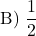 \[ \text{B) } \frac{1}{2} \]