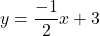 \[ y = \frac{-1}{2}x + 3\]
