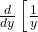 \frac{d}{dy} \left[ \frac{1}{y}