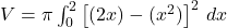 V = \pi \int_{0}^{2} \left[(2x) - (x^2)\right]^2 \, dx