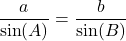 \[ \frac{a}{\sin(A)} = \frac{b}{\sin(B)} \]