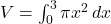V = \int_{0}^{3} \pi x^2 \, dx