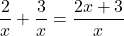 \[\frac{2}{x} + \frac{3}{x²} = \frac{2x + 3}{x²}\]