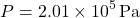\[ P = 2.01 \times 10^5 \, \text{Pa} \]